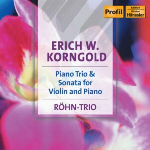 Erich W. Korngold : Piano Trio & Sonata for Violin and Piano