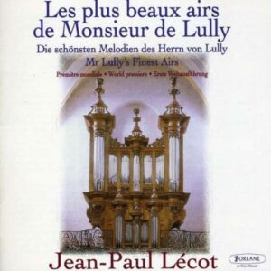 Jean-Baptiste Lully : Les Plus beaux airs de Monsieur de Lully