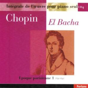 Frédéric Chopin : Œuvres Pour Piano Seul - Vol.4 - El Bacha