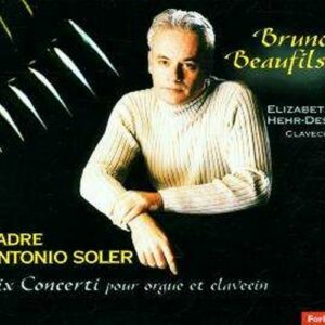 Padre Antonio Soler : Six Concerti pour orgue et clavecin