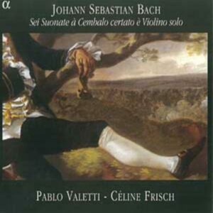 Johann Sebastian Bach : Sei Suonate à Cembalo certato è Violino solo