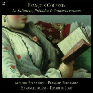 François Couperin : La Sultanne, Préludes & Concerts Royaux