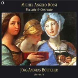 Michelangelo Rossi : Toccate & Corenti