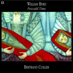 Bertrand Cuiller : William Byrd 'Pescodd Time'