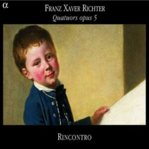 Franz Xaver Richter : Quatuors opus 5 / Rincontro
