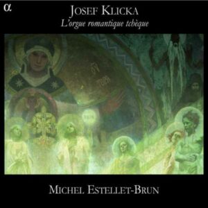 Josef Klicka : L'Orgue Romantique Tchéque