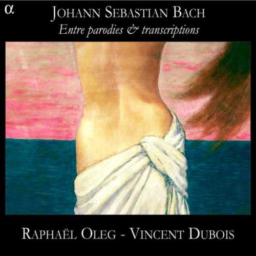 Bach : Entre parodies & transcriptions. Oleg.