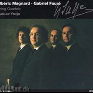 Albéric Magnard, Gabriel Fauré : String Quartets