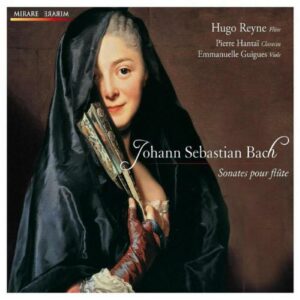 Bach : Sonates pour flûte. Reyne, Hantaï.