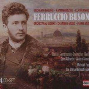 Ferruccio Busoni : Œuvres pour orchestre & Musique de Chambre