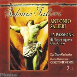 Antonio Salieri : La Passione Di Nostro Signore