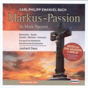 Carl Philipp Emanuel Bach : La Passion selon St Marc