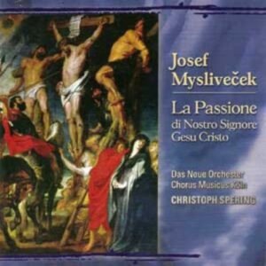 Josef Myslivecek : La Passione Di Nostro Signore