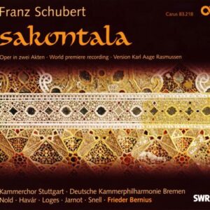 Schubert : Sakontala D 701 (opéra). Bernius.