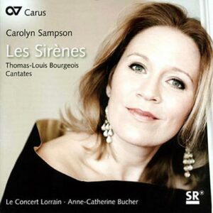 Les Sirènes. Bourgeois : Cantates. Sampson, Le Concert Lorrain, Bucher.