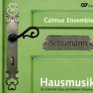 Hausmusik - Calmus Ensemble joue Schumann.