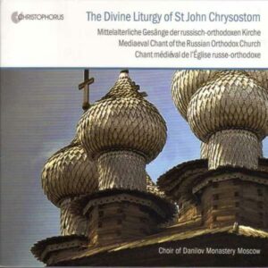 La Divine Liturgie de Saint Jean Chrysostome : Chant médiéval de l'Eglise orthodoxe russe