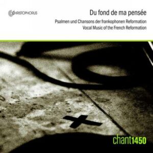 Du fond de ma pensée : Psaumes & Chansons de la Réforme Française