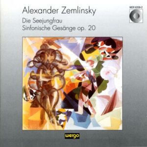 Zemlinski : Die Seejungfrau - Sinfonische Gesänge