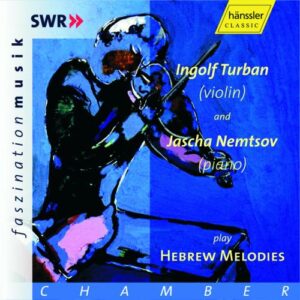 Achron/ Weprik/ Engel/ Saminsky/ Krejn/ : Turban & Nemtsov Play Hebrew Melodies