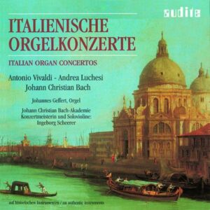 Vivaldi, Luchesi, Bach : Concertos italiens pour orgue. Geffert