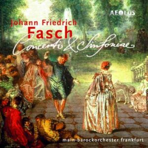 Johann Friedrich Fasch : Concerti & Sinfoniae