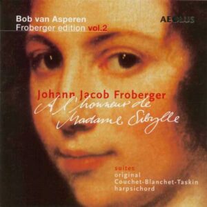 Johann Jacob Froberger : Froberger Edition, volume 2 À l'honneur de Madame Sibylle