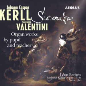 Johann Caspar (Kaspar) Kerll - Giovanni Valentini : Scaramuza