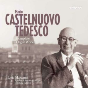 Castelnuovo-Tedesco : L' Œuvre pour orgue. Mazzanti.