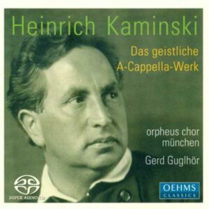 Heinrich Kaminski : Das geistliche A-Cappella-Werk