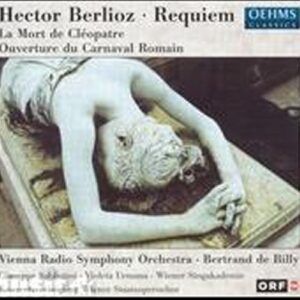 Berlioz : Requiem, La Mort de Cléopatre, Ouverture du Carnaval Romain