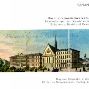 Bach in romantischer Manier. Arrangements de Mendelssohn, Schumann, David, Ressel.