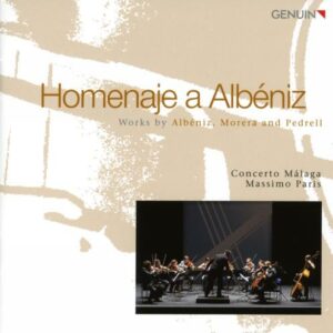 Hommage à Albéniz. Œuvres de Morera, Pedrell, Albéniz. Concerto Malaga, Paris.