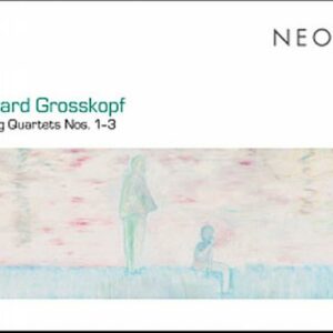 Grosskopf : Quatuors nos 1, 2 et 3