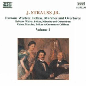 Johann Strauss Jr. : Famous Waltzes, Polkas, Marches & Overtures, Vol. 1