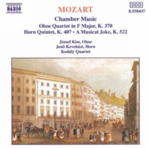 Wolfgang Amadeus Mozart : Oboe Quartet, K. 370 / Horn Quintet, K. 407 / A Musical Joke, K. 522