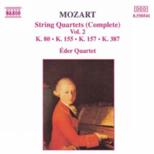 Wolfgang Amadeus Mozart : String Quartets, K. 80, K. 155, K. 157 and K. 387