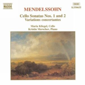 Mendelssohn Félix : Cello Sonatas Nos. 1 and 2 / Variations Concertantes