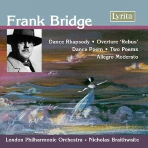 Frank Bridge : Dance Rhapsody, Overture Rebus, Dance Poem, Two Poems, Allegro