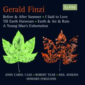 Finzi : Before & After Summer, I said to Love, Till Earth Outwears, Earth & Air