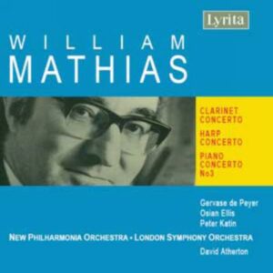 William Mathias : Concerto pour clarinette - Concerto pour harpe - Concerto pour piano