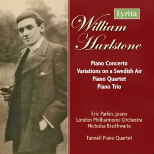 William Hurlstone : Piano Concerto, Variations, Piano Quartet, Piano Trio