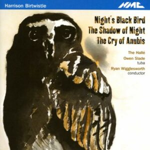 Birtwistle : Night's Black Bird. Hallé, Wigglesworth.