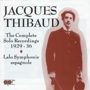 Jacques Thibaud : Intégrale des enregistrements en solo (1929-36)