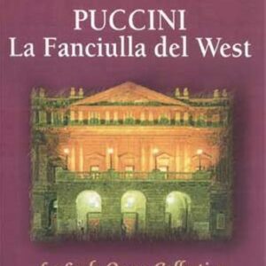 Giacomo Puccini : La Fanciulla Del West (Intégrale)