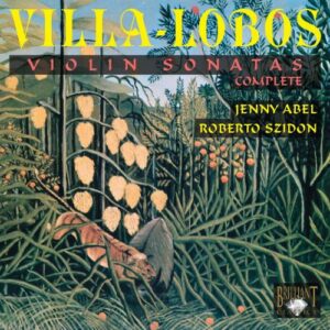 Heitor Villa-Lobos : Sonates pour violon (Intégrale)