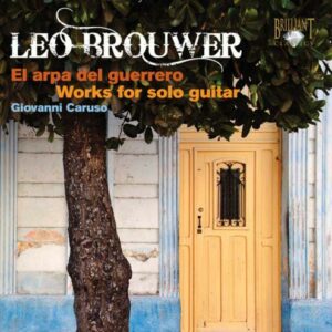 Leo Brouwer : El arpa del guerrero : Œuvres pour guitare solo