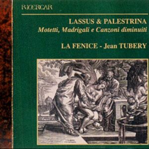 Lassus, Palestrina : Motetti, Madrigali e Canzoni diminuiti