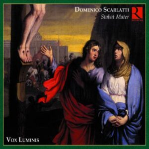 Scarlatti : Stabat Mater. Vox Luminis