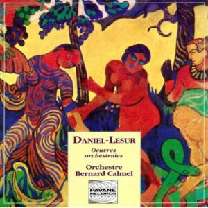 Daniel Lesur : Orchestral works. Orchestre Bernard Calmel.